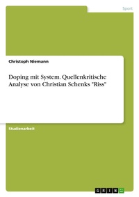 Abbildung von: Doping mit System. Quellenkritische Analyse von Christian Schenks "Riss" - GRIN Verlag