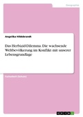 Cover: Das Herbizid-Dilemma. Die wachsende Weltbevoelkerung im Konflikt mit unserer Lebensgrundlage - GRIN Verlag