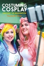 Cover: Costuming Cosplay - Bloomsbury Visual Arts