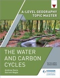 Cover: A-level Geography Topic Master: The Water and Carbon Cycles - Hodder Education
