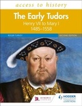 Cover: Access to History: The Early Tudors: Henry VII to Mary I, 1485-1558 Second Edition - Hodder Education