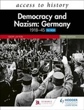 Cover: Access to History: Democracy and Nazism: Germany 1918-45 for AQA Third Edition - Hodder Education