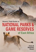 Cover: Stuarts' Field Guide to National Parks & Game Reserves of East Africa - Struik Nature