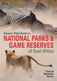 Abbildung von: Stuarts' Field Guide to National Parks & Game Reserves of East Africa - Struik Nature