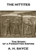 Cover: Archibald Henry Sayce - The Hittites - Scribe Publishing