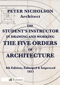Cover: The Student's Instructor In Drawing And Working The Five Orders Of Architecture - Toolemera Press