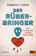 Cover: Der R&uuml;berbringer oder Ein irrer Trip zwischen Leben und Tod - Beltz Verlagsgruppe GmbH & Co. KG