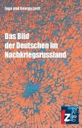 Cover: Das Bild der Deutschen im Nachkriegsrussland - Landeszentrale f. polit. Bild. Th&uuml;ringen