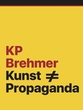 Cover: KP Brehmer. Kunst ? Propaganda - K&ouml;nig, Walther
