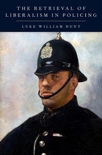 Abbildung von: The Retrieval of Liberalism in Policing - OUP eBook