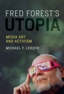 Cover: Fred Forest's Utopia - MIT Press