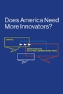 Cover: Does America Need More Innovators? - MIT Press