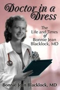Cover: Doctor in a Dress, The Life and Times of Bonnie Jean Blacklock, MD - Old Mills Publishing