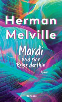 Abbildung von: Mardi und eine Reise dorthin - Manesse