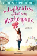 Cover: Im Luftschloss wohnt kein M&auml;rchenprinz - Blanvalet