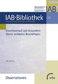 Cover: Erwerbsverlauf und Gesundheit &auml;lterer weiblicher Besch&auml;ftigter - wbv Media