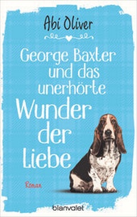 Abbildung von: George Baxter und das unerhörte Wunder der Liebe - Limes Verlag