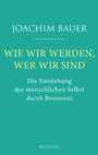 Cover: Wie wir werden, wer wir sind - Blessing