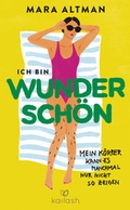 Cover: Ich bin wundersch&ouml;n, mein K&ouml;rper kann es nur nicht so zeigen - Kailash