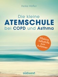 Cover: Die kleine Atemschule bei COPD und Asthma - S&uuml;dwest Verlag