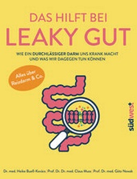 Abbildung von: Das hilft bei Leaky Gut - Wie ein durchlässiger Darm uns krank macht und was wir dagegen tun können. Alles über Reizdarm & Co. - Südwest Verlag