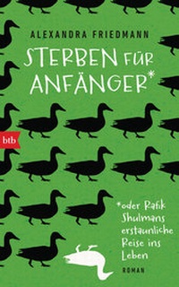 Abbildung von: Sterben für Anfänger oder Rafik Shulmans erstaunliche Reise ins Leben - btb