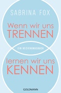 Cover: Wenn wir uns trennen, lernen wir uns kennen - Goldmann