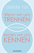 Cover: Wenn wir uns trennen, lernen wir uns kennen - Goldmann