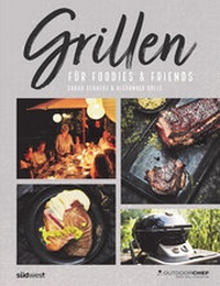 Abbildung von: Grillen für Foodies & Friends - Südwest Verlag