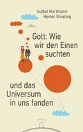 Cover: Gott: Wie wir den Einen suchten und das Universum in uns fanden - G&uuml;tersloher Verlagshaus