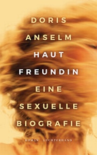 Abbildung von: Hautfreundin. Eine sexuelle Biografie - Luchterhand Literaturverlag