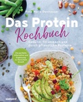 Cover: Das Protein-Kochbuch: Gesund, fit und schlank durch pflanzliche Proteine - Die perfekte Alternative und Erg&auml;nzung zu tierischem Eiwei&szlig; - S&uuml;dwest