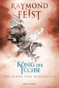 Cover: Die Erben von Midkemia 2 - K&ouml;nig der F&uuml;chse - Blanvalet