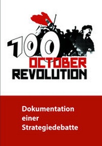 Abbildung von: 100 Jahre Oktoberrevolution - Dokumentation einer Strategiedebatte - Verlag Neuer Weg