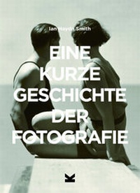 Abbildung von: Eine kurze Geschichte der Fotografie - Laurence King Verlag