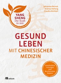 Abbildung von: Gesund leben mit Chinesischer Medizin (Yang Sheng 1) - oekom verlag