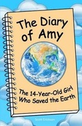 Cover: The Diary of Amy, the 14-Year-Old Girl Who Saved the Earth - Azaria Press