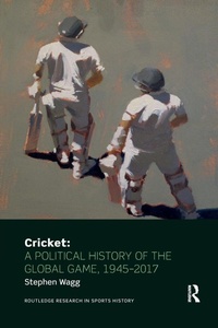 Abbildung von: Cricket: A Political History of the Global Game, 1945-2017 - Routledge
