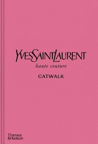 Abbildung von: Yves Saint Laurent Catwalk - Thames & Hudson Ltd
