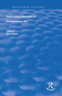 Cover: Fashioning Identities in Renaissance Art - Routledge