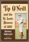 Cover: Tip O'Neill and the St. Louis Browns of 1887 - McFarland & Co Inc