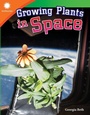 Cover: Growing Plants in Space - Teacher Created Materials, Inc