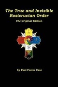 Cover: The True and Invisible Rosicrucian Order - Rosicrucian Order of the Golden Dawn