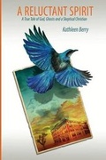 Cover: A Reluctant Spirit - Kathleen Berry