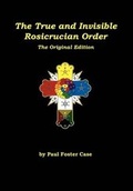 Cover: The True and Invisible Rosicrucian Order - Rosicrucian Order of the Golden Dawn