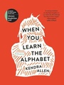 Cover: When You Learn the Alphabet - University of Iowa Press