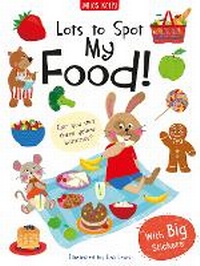 Enlarge image Cover: Lots to Spot Sticker Book: My Food! - Miles Kelly Publishing Ltd