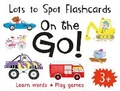 Cover: Lots to Spot Flashcards: On the Go! - Miles Kelly Publishing Ltd