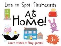 Cover: Lots to Spot Flashcards: At Home! - Miles Kelly Publishing Ltd
