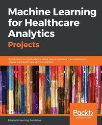 Enlarge image Cover: Machine Learning for Healthcare Analytics Projects - Packt Publishing